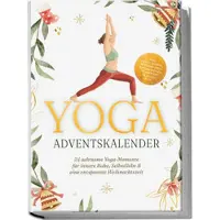 Sonstige Verlage Yoga Adventskalender: 24 achtsame Yoga-Momente für innere Ruhe, Selbstliebe & eine entspannte Weihnachtszeit - inkl. gratis Audios, Meditationen, Affirmationen, Workbook, Mandala uvm.