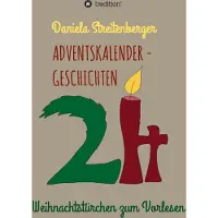 Tredition Adventskalendergeschichten: 24 Weihnachtsgeschichten voller Liebe und Hoffnung für die Adventszeit