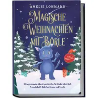 Sonstige Verlage Magische Weihnachten mit Börle: 24 inspirierende Adventsgeschichten für Kinder über Mut, Freundschaft, Selbstvertrauen und Familie - inkl. gratis Audio-Dateien von allen Weihnachtsgeschichten