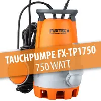 FUXTEC Tauchpumpe FX-TP1750 - bis zu 12.000 l/h | 9,5m Förderhöhe| 6,5Kg | max. 30 mm Durchmesser | Fremdkörper bis 30mm | Tauchpumpe mit 750W