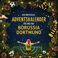 Sonstige Verlage Der inoffizielle Adventskalender für Fans von Borussia Dortmund