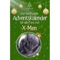 Bookwire Der inoffizielle Adventskalender für alle Fans von X-Men