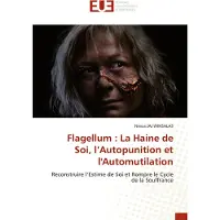 Sonstige Verlage Flagellum : La Haine de Soi, l'Autopunition et l'Automutilation