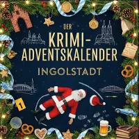 Sonstige Verlage Der Krimi-Adventskalender Ingolstadt
