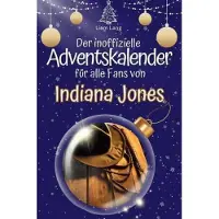 Bookwire Der inoffizielle Adventskalender für alle Fans von Indiana Jones