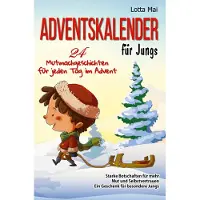 Sonstige Verlage Adventskalender für Jungs - 24 Mutmachgeschichten für jeden Tag im Advent: Starke Botschaften für mehr Mut und Selbstvertrauen