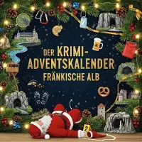 Sonstige Verlage Der Krimi-Adventskalender Fränkische Alb