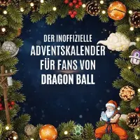 Sonstige Verlage Der inoffizielle Adventskalender für Fans von Dragon Ball