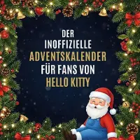Sonstige Verlage Der inoffizielle Adventskalender für Fans von Hello Kitty