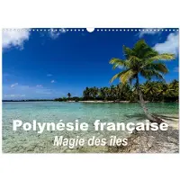 CALVENDO Französisch-Polynesien – Die Magie der Inseln (Wandkalender 2027, DIN A3, Hochformat), Monatskalender