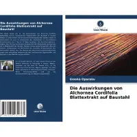 Verlag Unser Wissen Die Auswirkungen von Alchornea Cordifolia Blattextrakt auf Baustahl