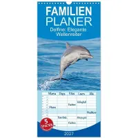 CALVENDO Familienplaner 2027 - Delfine: Elegante Wellenreiter mit 5 Spalten (Wandkalender, 21 x 45 cm)