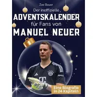 Sonstige Verlage Der inoffizielle Adventskalender für Fans von Manuel Neuer