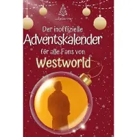 Sonstige Verlage Der inoffizielle Adventskalender für alle Fans von Westworld