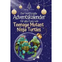 Sonstige Verlage Der inoffizielle Adventskalender für alle Fans von Teenage Mutant Ninja Turtles