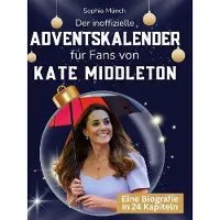 Sonstige Verlage Der inoffizielle Adventskalender für Fans von Kate Middleton
