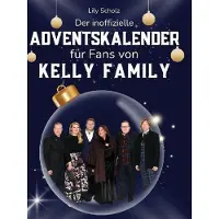 Sonstige Verlage Der inoffizielle Adventskalender für Fans von Kelly Family