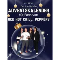 Sonstige Verlage Der inoffizielle Adventskalender für Fans von Red Hot Chilli Peppers