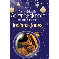 Sonstige Verlage Der inoffizielle Adventskalender für alle Fans von Indiana Jones