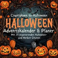 Sonstige Verlage Halloween-Planer & Adventskalender Herbst Oktober mit 31 inspirierenden Zitaten und Halloween Bildern Countdown zu Halloween Kinder Familie Hund Katze Halloween Fan