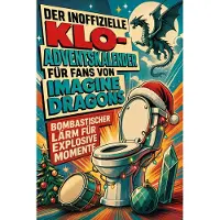 Tiptop Der inoffizielle Klo-Adventskalender für Fans von Imagine Dragons