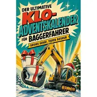 Tiptop Der ultimative Klo-Adventskalender für Baggerfahrer