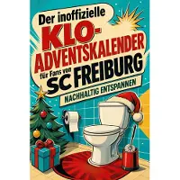 Tiptop Der inoffizielle Klo-Adventskalender für Fans von SC Freiburg