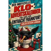 Tiptop Der inoffizielle Klo-Adventskalender für Fans von Eintracht Frankfurt