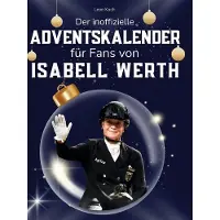 Sonstige Verlage Der inoffizielle Adventskalender für Fans von Isabell Werth