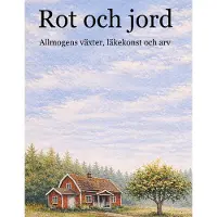Sonstige Verlage Rot und Erde: Kulturhistorische Entdeckungsreise durch die Pflanzenwelt Schwedens mit botanischen Aquarellillustrationen