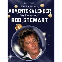 Sonstige Verlage Der inoffizielle Adventskalender für Fans von Rod Stewart