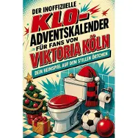 Tiptop Der inoffizielle Klo-Adventskalender für Fans von Viktoria Köln