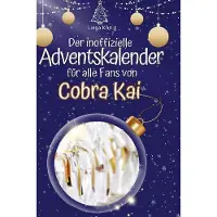 Sonstige Verlage Der inoffizielle Adventskalender für alle Fans von Cobra Kai