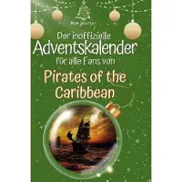 Sonstige Verlage Der inoffizielle Adventskalender für alle Fans von Pirates of the Caribbean