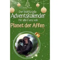 Sonstige Verlage Der inoffizielle Adventskalender für alle Fans von Planet der Affen