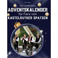 Sonstige Verlage Der inoffizielle Adventskalender für Fans von den Kastelruther Spatzen