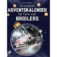 Sonstige Verlage Der inoffizielle Adventskalender für Fans von Broilers