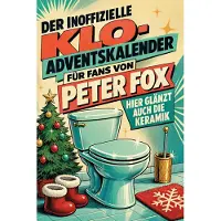 Tiptop Der inoffizielle Klo-Adventskalender für Fans von Peter Fox