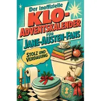 Tiptop Der inoffizielle Klo-Adventskalender für Jane-Austen-Fans