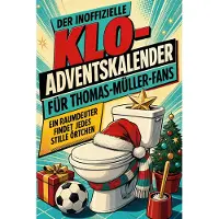 Tiptop Der inoffizielle Klo-Adventskalender für Thomas-Müller-Fans