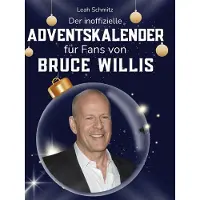 Sonstige Verlage Der inoffizielle Adventskalender für Fans von Bruce Willis