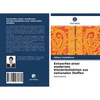 Sonstige Verlage Entwerfen einer modernen Kleiderkollektion aus nationalen Stoffen