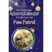 Sonstige Verlage Der inoffizielle Adventskalender für alle Fans von Paw Patrol