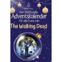 Sonstige Verlage Der inoffizielle Adventskalender für alle Fans von The Walking Dead