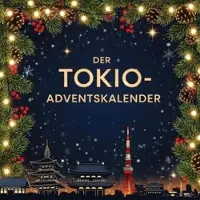 Sonstige Verlage Adventskalender Tokio: 24 Kapitel mit humorvollen Kurzgeschichten & japanischen Rezepten