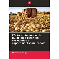Sonstige Verlage Efeito do tamanho do bulbo de diferentes variedades e espaçamentos na cebola