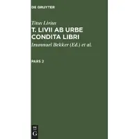 Sonstige Verlage Titus Livius: T. Livii Ab Urbe Condita Libri. Pars 2