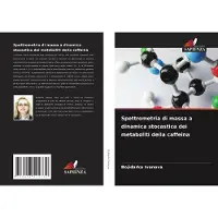 Sonstige Verlage Spettrometria di massa a dinamica stocastica dei metaboliti della caffeina