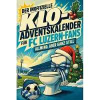Bookwire Der inoffizielle Klo-Adventskalender für FC Luzern-Fans