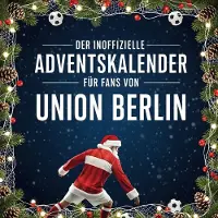 Sonstige Verlage Der inoffizielle Adventskalender für Fans von Union Berlin